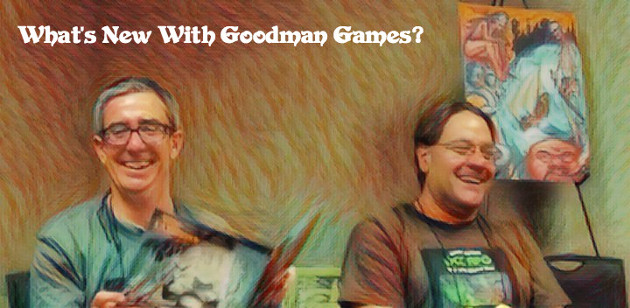 Gary Con IX: What’s New With Goodman Games